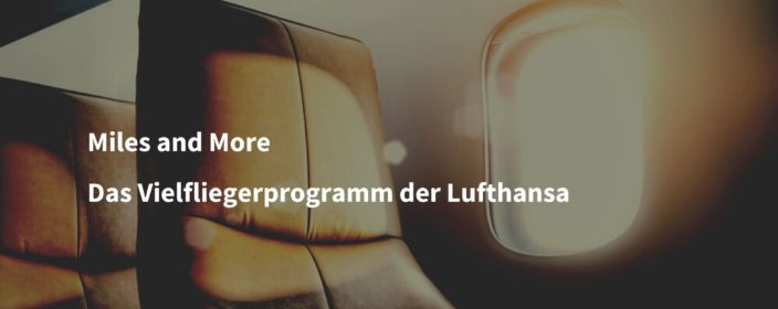 Miles and More - Alles zum Vielfliegerprogramm der Lufthansa