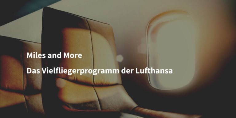 Miles and More - Alles zum Vielfliegerprogramm der Lufthansa