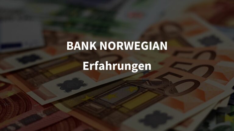 Bank Norwegian Erfahrungen: Alle Vorteile und Nachteile mit der Kreditkarte